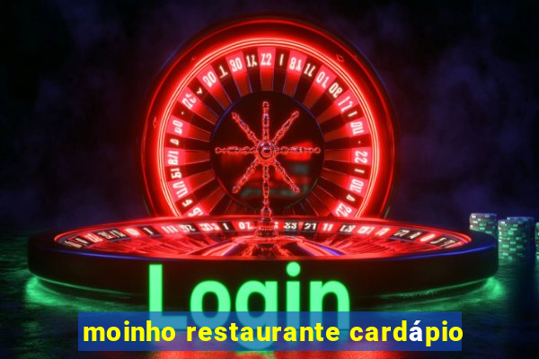 moinho restaurante cardápio